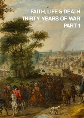 Cover image for Faith, Life & Death: Thirty Years of War Part 1