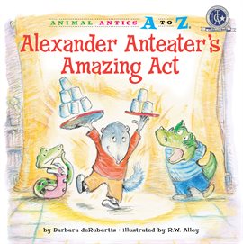 Cover image for Alexander Anteater's Amazing Act
