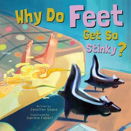 Cover image for Why Do Feet Get So Stinky?