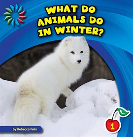 Cover image for What Do Animals Do In Winter?