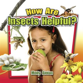 Cover image for How Are Insects Helpful?