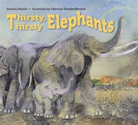 Cover image for Thirsty, Thirsty Elephants