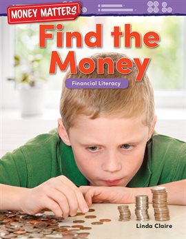 Cover image for Money Matters: Find the Money: Financial Literacy