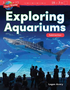 Cover image for Your World: Exploring Aquariums: Subtraction