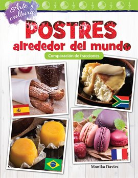 Cover image for Arte y cultura: Postres alrededor del mundo: Comparación de fracciones (Desserts Around the World: C