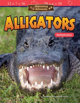 Cover image for Amazing Animals: Alligators: Multiplication