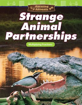 Cover image for Amazing Animals: Strange Animal Partnerships: Multiplying Fractions