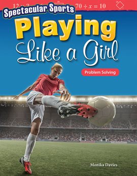 Cover image for Spectacular Sports: Playing Like a Girl: Problem Solving