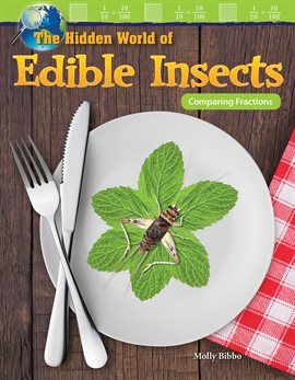 Cover image for The Hidden World of Edible Insects: Comparing Fractions