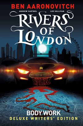 Cover image for Rivers of London Vol. 1: Body Work - Deluxe Writer's Edition