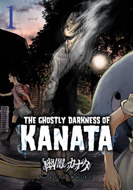 The Ghostly Darkness of Kanata Vol. 1 The Ghostly Darkness of Kanata Vol. 1