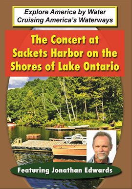 Imagen de portada para The Concert at Sackets Harbor On The Shores Of Lake Ontario - Featuring Jonathan Edwards