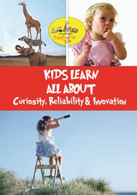 Kids Learn All About - Curiosity, Reliability & Innovation