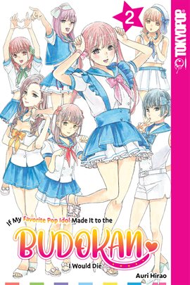 Imagen de portada para If My Favorite Pop Idol Made It to the Budokan, I Would Die Vol. 2