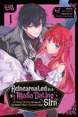 Reincarnated in a Mafia Dating Sim Vol. 1: A Yakuza Heiress Becomes the Top-Ranked Villain's Romanti