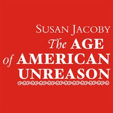 Cover image for The Age of American Unreason