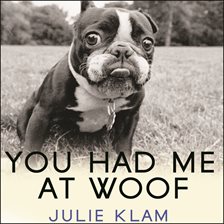 Cover image for You Had Me at Woof