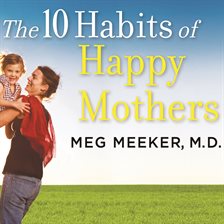 Cover image for The 10 Habits of Happy Mothers