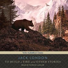 Image de couverture de To Build a Fire and Other Stories