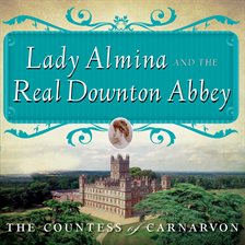 Cover image for Lady Almina and the Real Downton Abbey