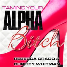 Cover image for Taming Your Alpha Bitch