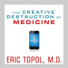 Cover image for The Creative Destruction of Medicine