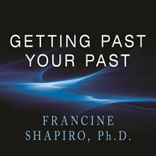 Cover image for Getting Past Your Past