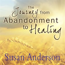 Imagen de portada para The Journey from Abandonment to Healing