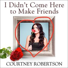 Cover image for I Didn't Come Here to Make Friends