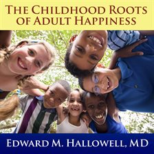 Cover image for The Childhood Roots of Adult Happiness