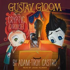 Cover image for Gustav Gloom and the Cryptic Carousel