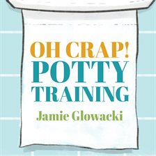 Cover image for Oh Crap! Potty Training