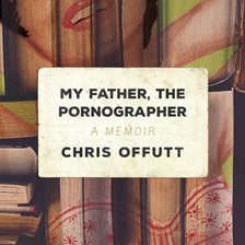 Cover image for My Father, the Pornographer