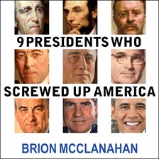 Cover image for 9 Presidents Who Screwed Up America