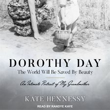 Cover image for Dorothy Day: The World Will Be Saved by Beauty