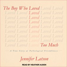 Cover image for The Boy Who Loved Too Much