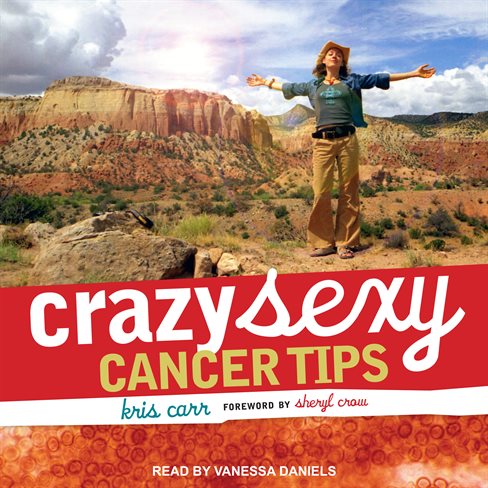 Kris Carr, Sheryl Crow Crazy Sexy Cancer Tips