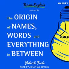 Cover image for The Origin of Names, Words and Everything in Between Volume II
