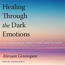 Healing Through the Dark Emotions