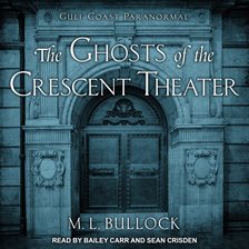 Imagen de portada para The Ghosts of the Crescent Theater