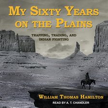 Imagen de portada para My Sixty Years on the Plains