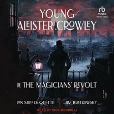 Young Aleister Crowley and the Magicians' Revolt Young Aleister Crowley and the Magicians' Revolt