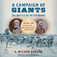 A Campaign of Giants--the Battle for Petersburg, Volume 2