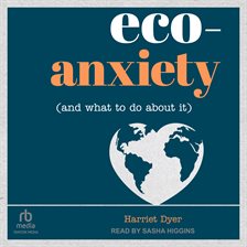 Cover image for Eco-Anxiety (and What to Do About It)