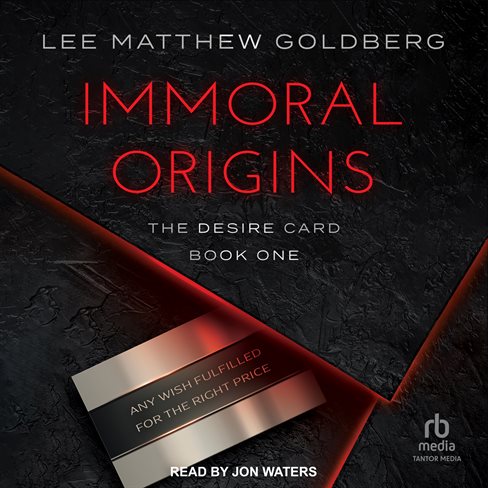 Lee Matthew Goldberg Immoral Origins [The Desire Card, Book 1]