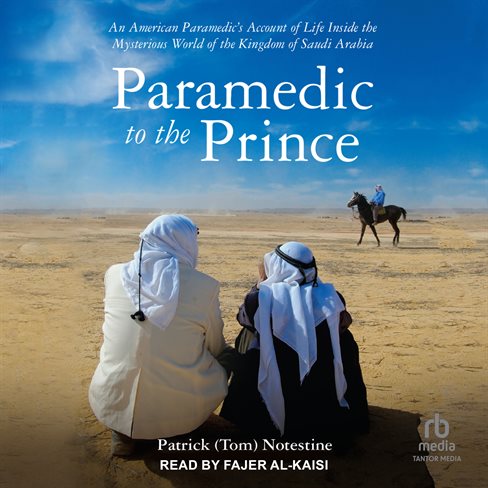 An American Paramedic's Account of Life Inside the Mysterious World of the Kingdom of Saudi Arabia