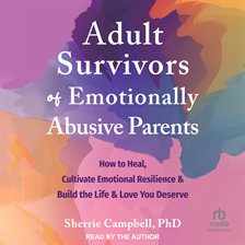 Adult Survivors of Emotionally Abusive Parents