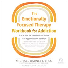 Cover image for The Emotionally Focused Therapy Workbook for Addiction