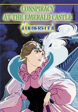 Cover image for Cinderella at the Emerald Castle: An Animated Classic