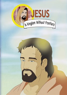 Cover image for Jesus, A Kingdom Without Frontiers: An Animated Classic